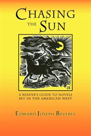 Chasing the sun : a reader's guide to novels set in the American West cover image