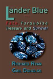 Lander blue : fate, turquoise treasure and survival : a novel cover image