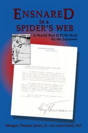 Ensnared in a spider's web : a World War II POW held by the Japanese cover image