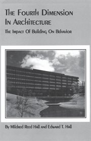 The fourth dimension in architecture : the impact of building on behavior : Eero Saarinen's administrative center for Deere & Company, Moline, Illinois cover image