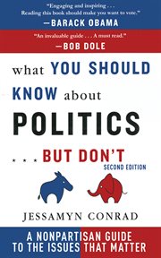 What You Should Know About Politics ... But Don't What You Should Know About Politics ... But Don't