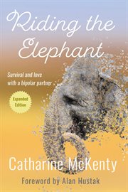 Riding the Elephant : Survival and love with a bipolar partner cover image