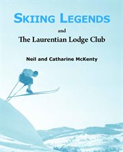 Skiing Legends and the Laurentian Lodge Club cover image