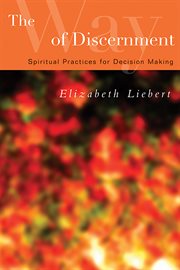 The way of discernment : spiritual practices for decision making cover image