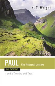 Paul for everyone: the pastoral letters. 1 and 2 Timothy, and Titus cover image