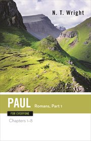 Paul for everyone : Romans. part 1 : chapters 1-8 cover image