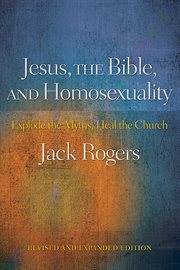 Jesus, the Bible, and homosexuality : explode the myths, heal the church cover image