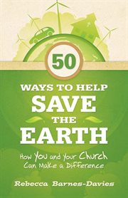 50 ways to help save the earth : how you and your church can make a difference cover image