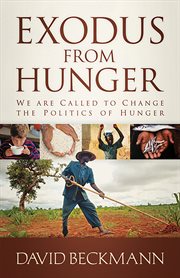 Exodus from hunger : we are called to change the politics of hunger cover image