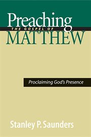 Preaching the Gospel of Matthew : proclaiming God's presence cover image