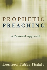 Prophetic preaching : a pastoral approach cover image