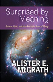 Surprised by meaning : science, faith, and how we make sense of things cover image