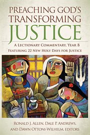 Preaching God's transforming justice : a lectionary commentary, year B cover image