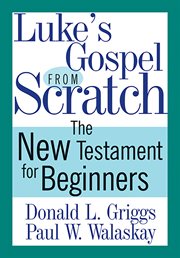 Luke's Gospel from scratch : the New Testament for beginners cover image