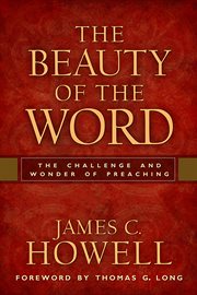 The beauty of the Word : the challenge and wonder of preaching cover image