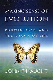 Making sense of evolution : Darwin, God, and the drama of life cover image