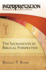 The sacraments in biblical perspective cover image