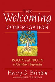 The welcoming congregation : roots and fruits of Christian hospitality cover image
