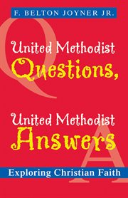 United Methodist questions, United Methodist answers : exploring Christian faith cover image