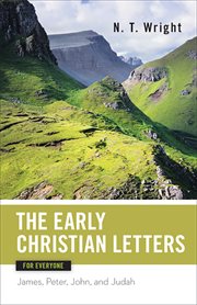Early Christian letters for everyone : James, Peter, John, and Judah cover image