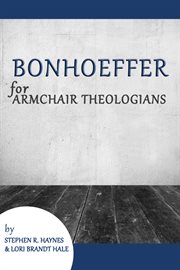 Bonhoeffer for Armchair Theologians : Armchair Theologians cover image