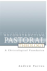 Reconstructing Pastoral Theology : A Christological Foundation cover image