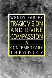 Tragic Vision and Divine Compassion : A Contemporary Theodicy cover image