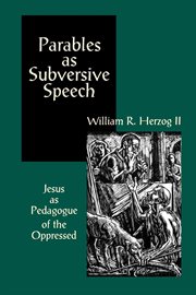 Parables as Subversive Speech : Jesus as Pedagogue of the Oppressed cover image