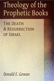 Theology of the Prophetic Books : The Death and Resurrection of Israel cover image