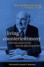 Living countertestimony : conversations with Walter Brueggemann cover image
