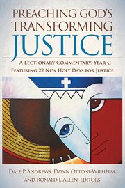 Preaching God's transforming justice : a lectionary commentary, year C cover image