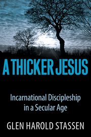 A thicker Jesus : incarnational discipleship in a secular age cover image