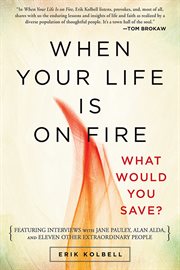 When Your Life Is on Fire : What Would You Save? cover image