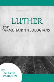 Luther for Armchair Theologians : Armchair Theologians cover image