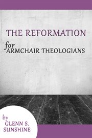 The Reformation for Armchair Theologians : Armchair Theologians cover image