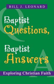 Baptist Questions, Baptist Answers : Exploring Christian Faith cover image