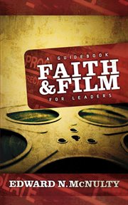 Faith and Film : A Guidebook for Leaders cover image