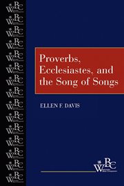 Proverbs, Ecclesiastes, and the Song of Songs : Westminster Bible Companion cover image