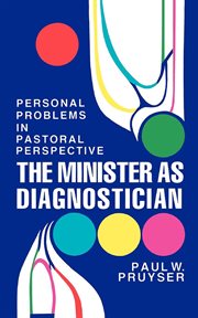 The Minister as Diagnostician : Personal Problems in Pastoral Perspective cover image