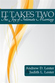 It Takes Two : The Joy of Intimate Marriage cover image