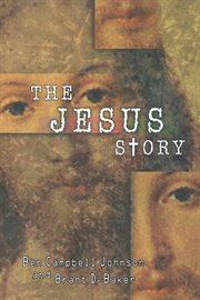 The Jesus Story : The Most Remarkable Life of All Time cover image