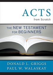 Acts from Scratch : The New Testament for Beginners cover image