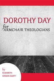 Dorothy Day for Armchair Theologians cover image