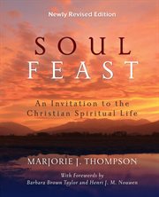 Soul Feast : An Invitation to the Christian Spiritual Life cover image