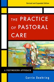 The Practice of Pastoral Care : A Postmodern Approach cover image
