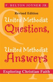 United Methodist Questions, United Methodist Answers : Exploring Christian Faith cover image