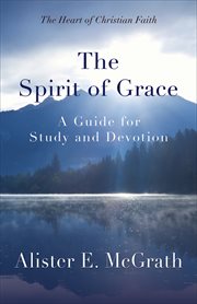 The spirit of grace : a guide for study and devotion cover image