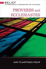 Proverbs and Ecclesiastes : A Theological Commentary on the Bible cover image