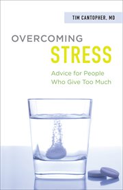 Overcoming Stress : Advice for People Who Give Too Much cover image