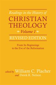 Readings in the History of Christian Theology, Volume 1 : From Its Beginnings to the Eve of the Reformation cover image